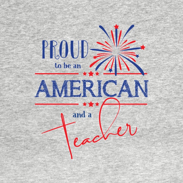 Proud to be an American and a Teacher by TheStuffHut